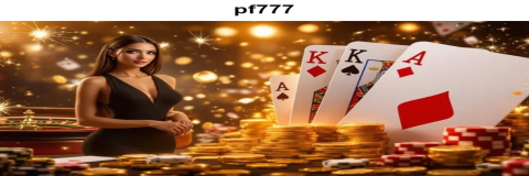 Menikmati Permainan Kasino Online di pf777